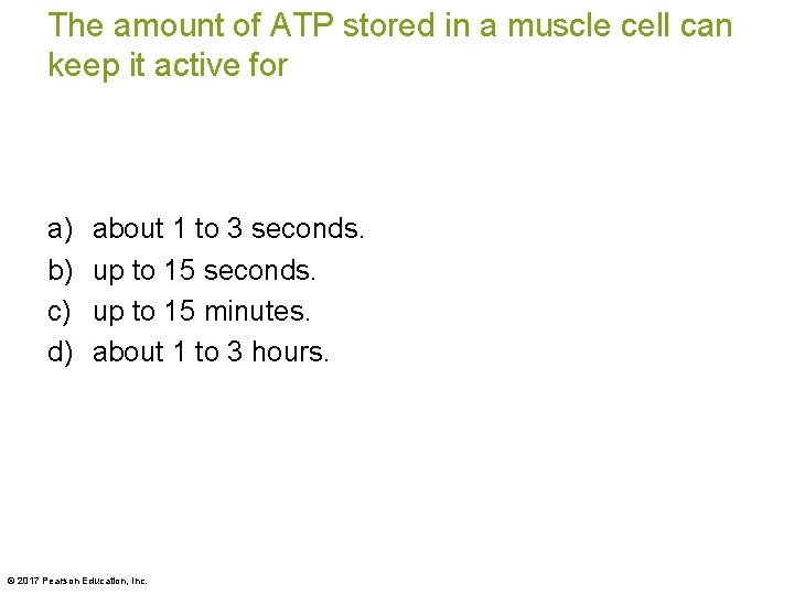 The amount of ATP stored in a muscle cell can keep it active for