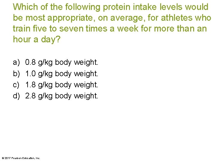 Which of the following protein intake levels would be most appropriate, on average, for Which of the following protein intake levels would be most appropriate, on average, for