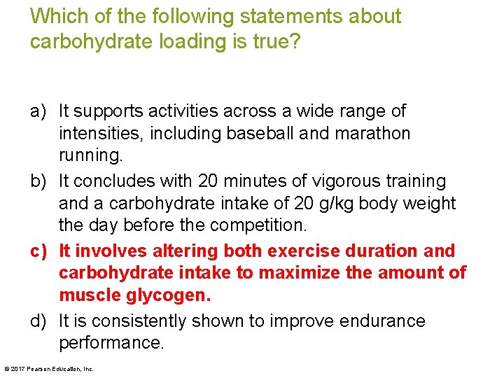 Which of the following statements about carbohydrate loading is true? a) It supports activities