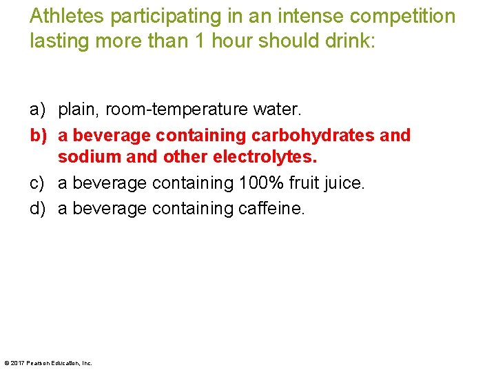 Athletes participating in an intense competition lasting more than 1 hour should drink: a)