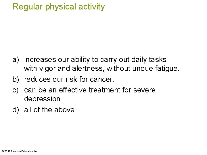 Regular physical activity a) increases our ability to carry out daily tasks with vigor