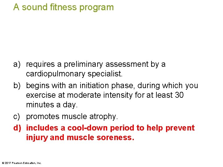 A sound fitness program a) requires a preliminary assessment by a cardiopulmonary specialist. b)