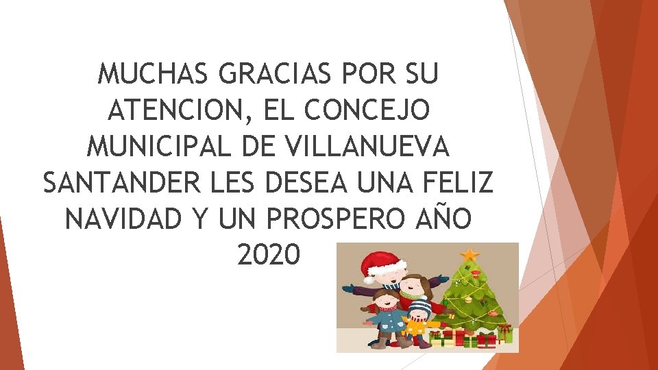 MUCHAS GRACIAS POR SU ATENCION, EL CONCEJO MUNICIPAL DE VILLANUEVA SANTANDER LES DESEA UNA