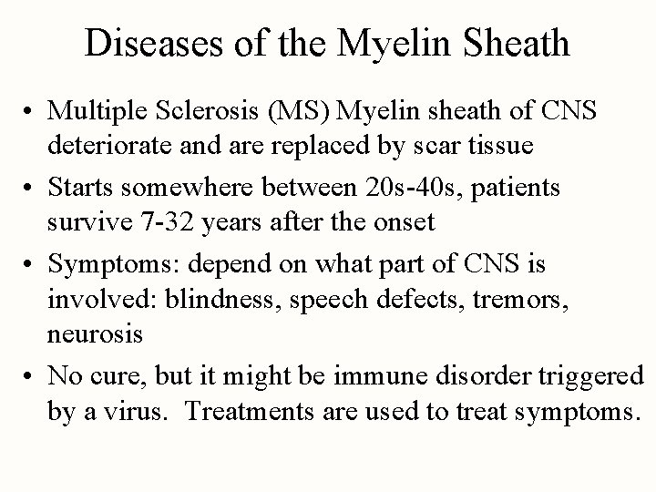 Diseases of the Myelin Sheath • Multiple Sclerosis (MS) Myelin sheath of CNS deteriorate