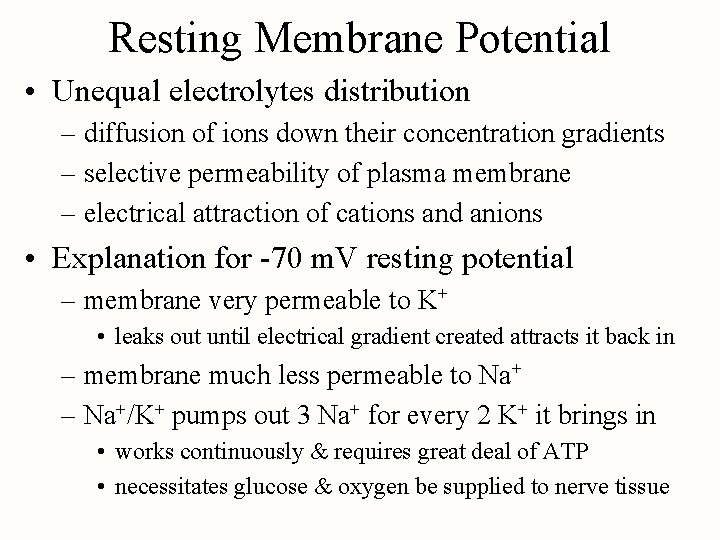 Resting Membrane Potential • Unequal electrolytes distribution – diffusion of ions down their concentration