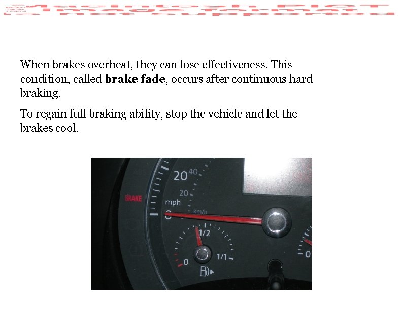 When brakes overheat, they can lose effectiveness. This condition, called brake fade, occurs after