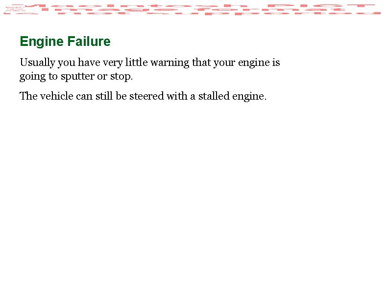 Engine Failure Usually you have very little warning that your engine is going to