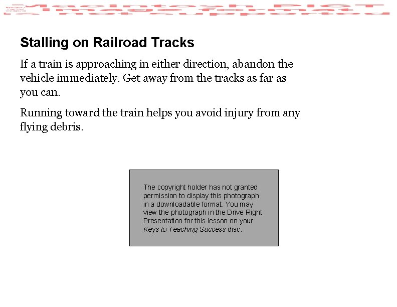 Stalling on Railroad Tracks If a train is approaching in either direction, abandon the