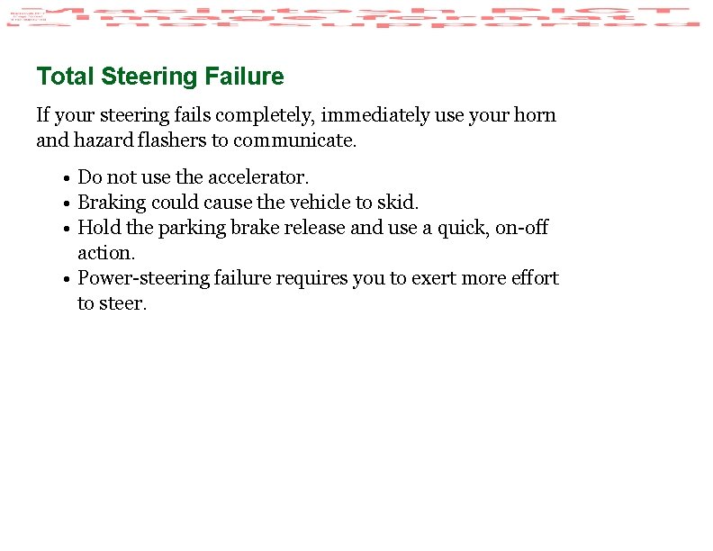 Total Steering Failure If your steering fails completely, immediately use your horn and hazard