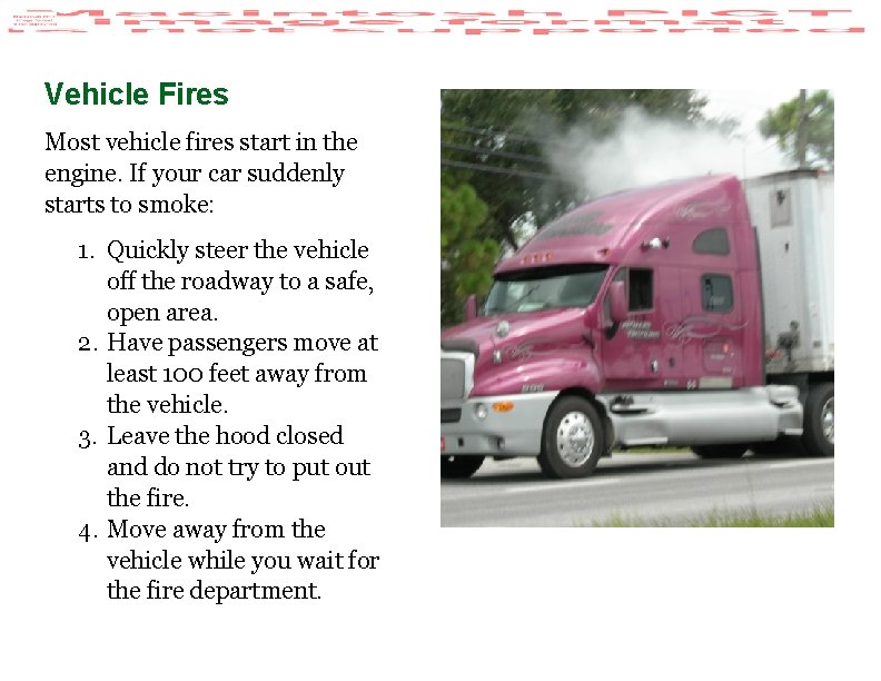 Vehicle Fires Most vehicle fires start in the engine. If your car suddenly starts Vehicle Fires Most vehicle fires start in the engine. If your car suddenly starts