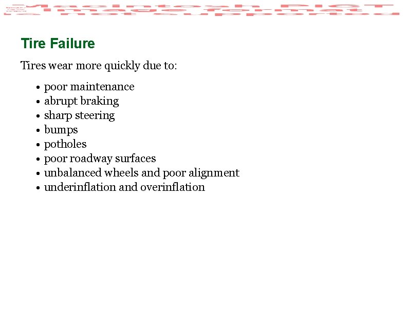 Tire Failure Tires wear more quickly due to: • poor maintenance • abrupt braking Tire Failure Tires wear more quickly due to: • poor maintenance • abrupt braking