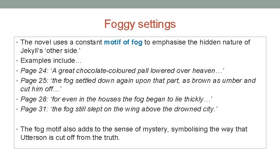 Foggy settings • The novel uses a constant motif of fog to emphasise the