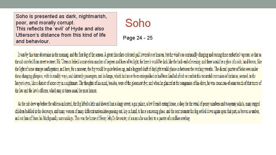 Soho is presented as dark, nightmarish, poor, and morally corrupt. This reflects the ‘evil’