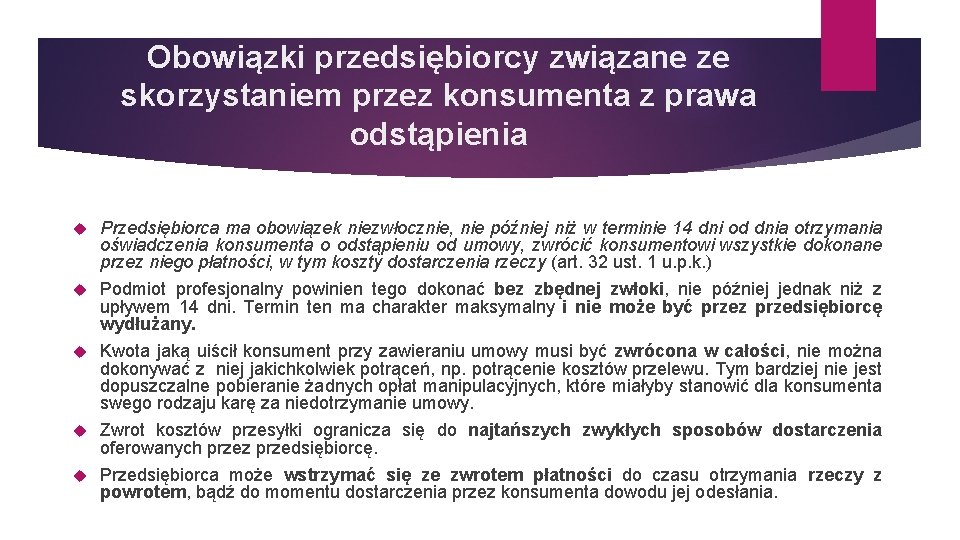 Obowiązki przedsiębiorcy związane ze skorzystaniem przez konsumenta z prawa odstąpienia Przedsiębiorca ma obowiązek niezwłocznie,