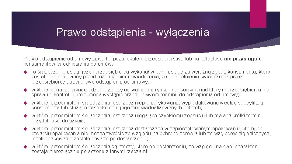 Prawo odstąpienia - wyłączenia Prawo odstąpienia od umowy zawartej poza lokalem przedsiębiorstwa lub na