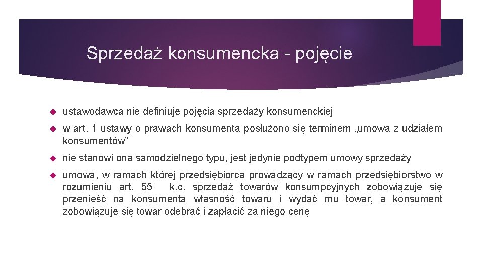 Sprzedaż konsumencka - pojęcie ustawodawca nie definiuje pojęcia sprzedaży konsumenckiej w art. 1 ustawy