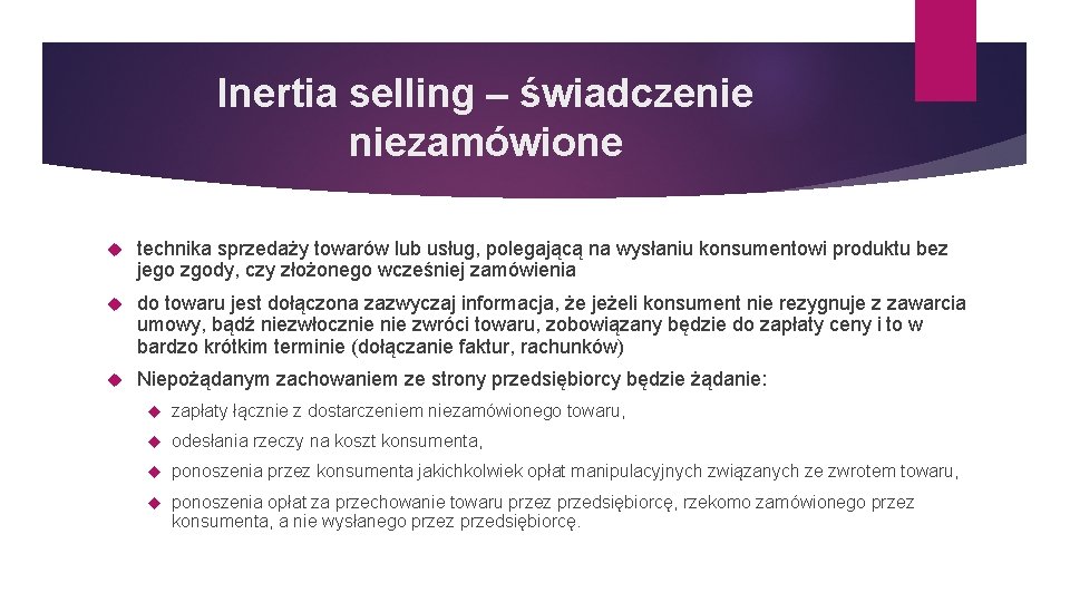 Inertia selling – świadczenie niezamówione technika sprzedaży towarów lub usług, polegającą na wysłaniu konsumentowi