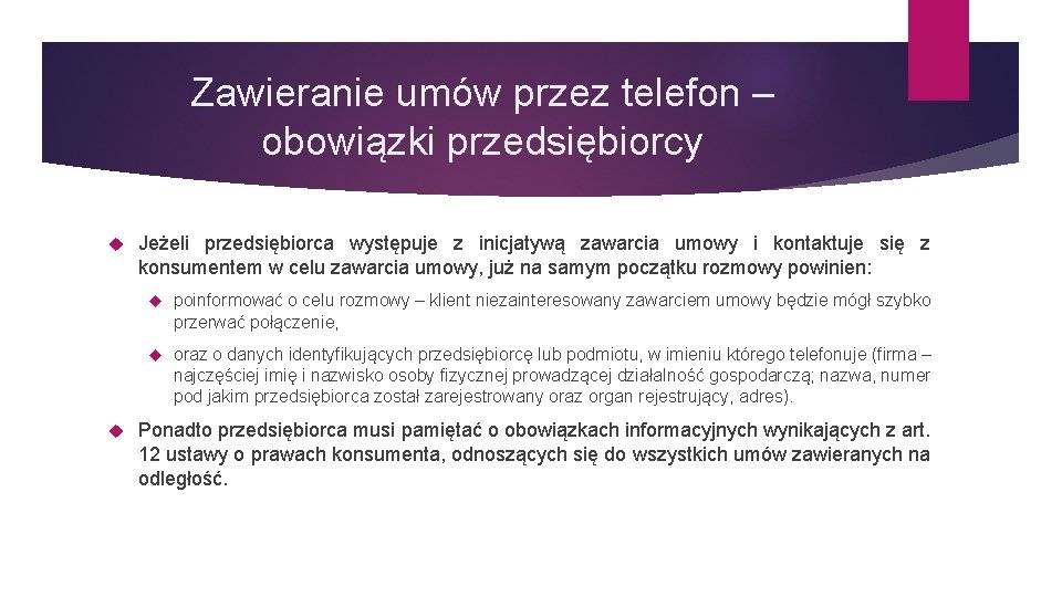 Zawieranie umów przez telefon – obowiązki przedsiębiorcy Jeżeli przedsiębiorca występuje z inicjatywą zawarcia umowy