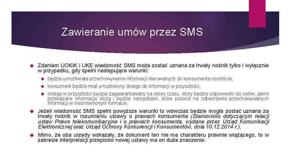 Zawieranie umów przez SMS Zdaniem UOKi. K i UKE wiadomość SMS może zostać uznana