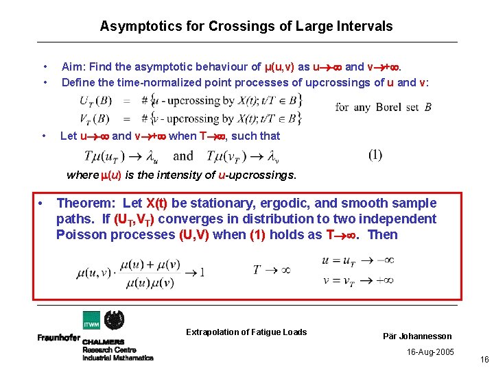 Asymptotics for Crossings of Large Intervals • • Aim: Find the asymptotic behaviour of