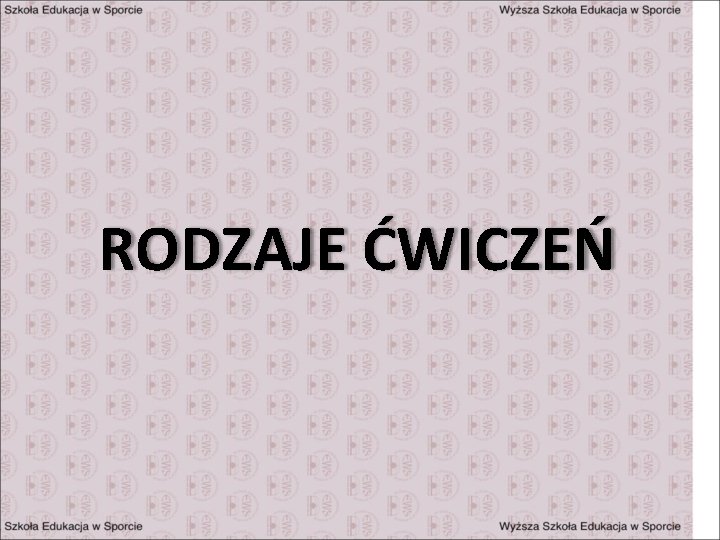 RODZAJE ĆWICZEŃ 