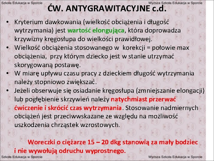 ĆW. ANTYGRAWITACYJNE c. d. • Kryterium dawkowania (wielkość obciążenia i długość wytrzymania) jest wartość