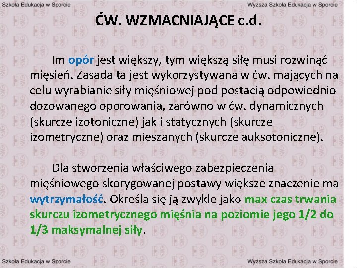 ĆW. WZMACNIAJĄCE c. d. Im opór jest większy, tym większą siłę musi rozwinąć mięsień.