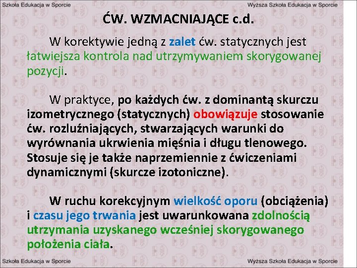 ĆW. WZMACNIAJĄCE c. d. W korektywie jedną z zalet ćw. statycznych jest łatwiejsza kontrola