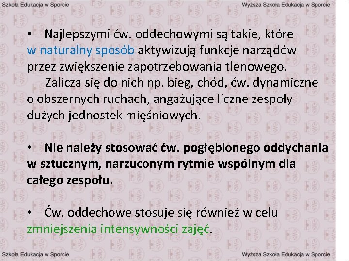  • Najlepszymi ćw. oddechowymi są takie, które w naturalny sposób aktywizują funkcje narządów