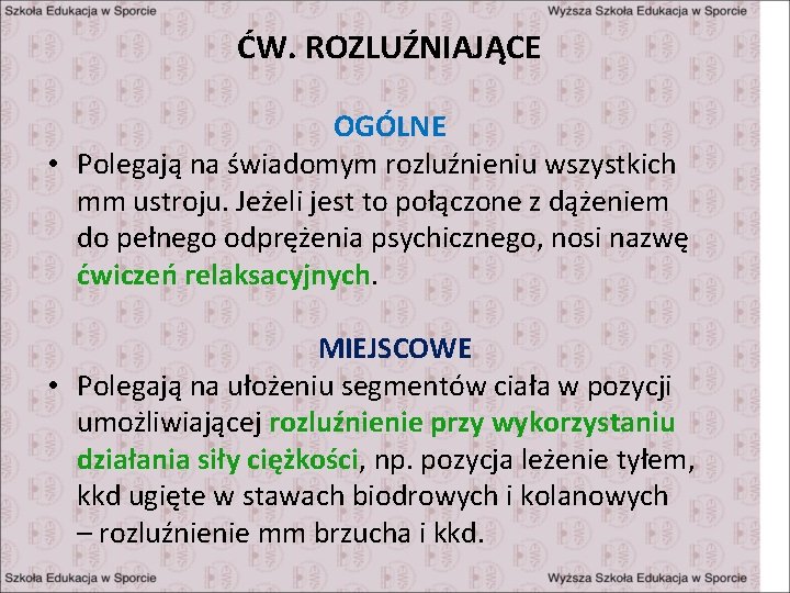 ĆW. ROZLUŹNIAJĄCE OGÓLNE • Polegają na świadomym rozluźnieniu wszystkich mm ustroju. Jeżeli jest to