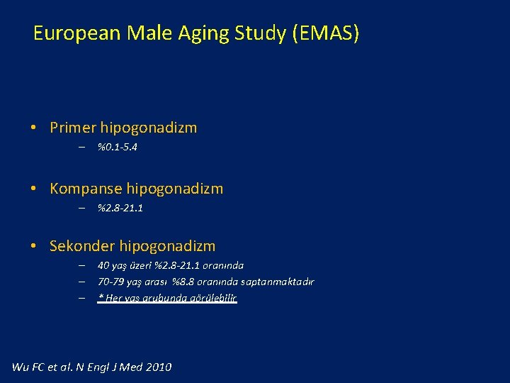 European Male Aging Study (EMAS) • Primer hipogonadizm – %0. 1 -5. 4 •