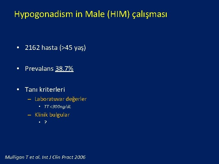 Hypogonadism in Male (HIM) çalışması • 2162 hasta (>45 yaş) • Prevalans 38. 7%