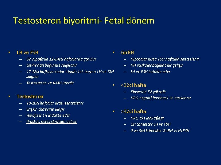 Testosteron biyoritmi- Fetal dönem • LH ve FSH • – Ön hipofizde 12 -14