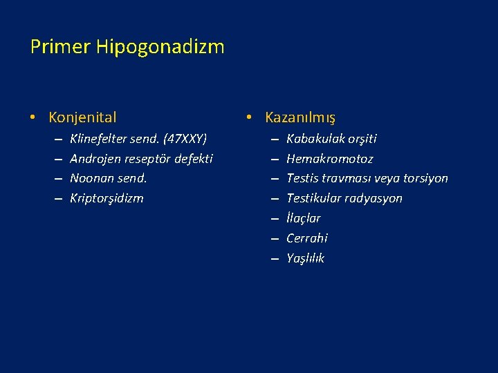 Primer Hipogonadizm • Konjenital – – Klinefelter send. (47 XXY) Androjen reseptör defekti Noonan