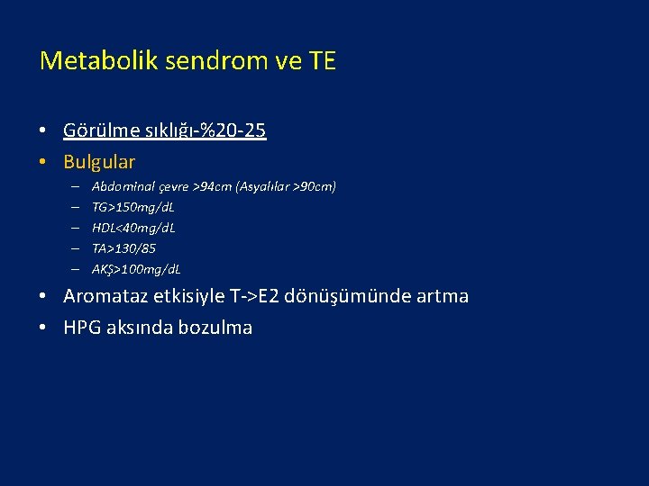 Metabolik sendrom ve TE • Görülme sıklığı-%20 -25 • Bulgular – – – Abdominal