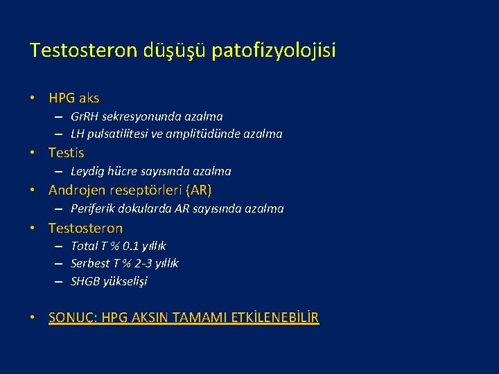 Testosteron düşüşü patofizyolojisi • HPG aks – Gr. RH sekresyonunda azalma – LH pulsatilitesi