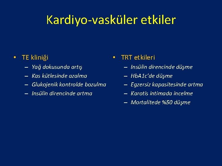 Kardiyo-vasküler etkiler • TE kliniği – – Yağ dokusunda artış Kas kütlesinde azalma Glukojenik