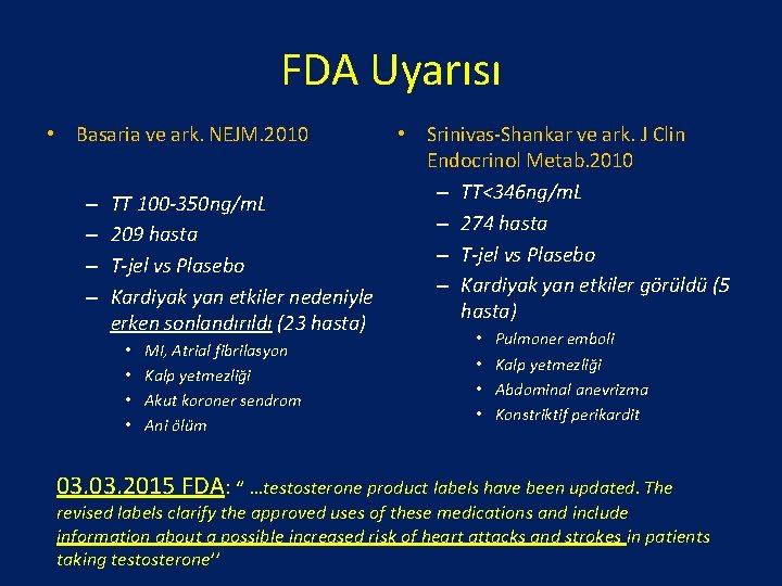 FDA Uyarısı • Basaria ve ark. NEJM. 2010 – – TT 100 -350 ng/m.