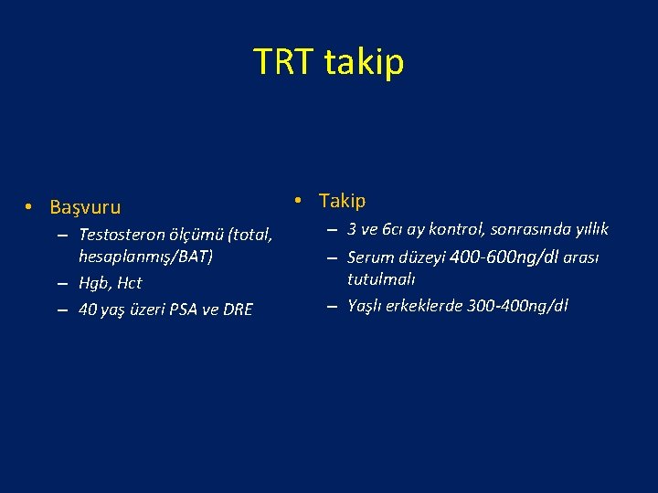 TRT takip • Başvuru – Testosteron ölçümü (total, hesaplanmış/BAT) – Hgb, Hct – 40