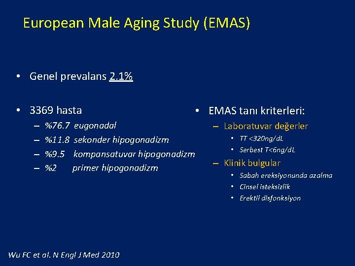 European Male Aging Study (EMAS) • Genel prevalans 2. 1% • 3369 hasta –