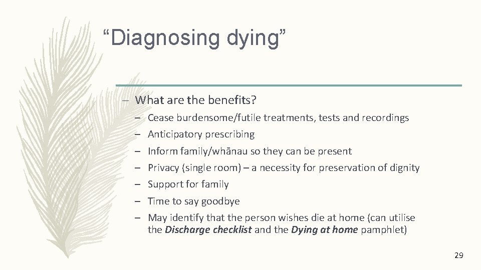 “Diagnosing dying” – What are the benefits? – – – – Cease burdensome/futile treatments,