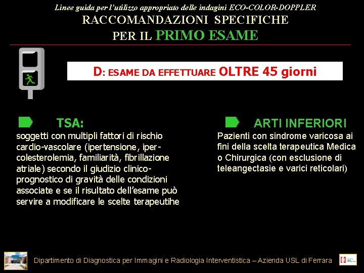 Linee guida per l’utilizzo appropriato delle indagini ECO-COLOR-DOPPLER RACCOMANDAZIONI SPECIFICHE PER IL PRIMO ESAME