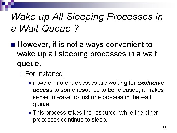 Wake up All Sleeping Processes in a Wait Queue ? n However, it is