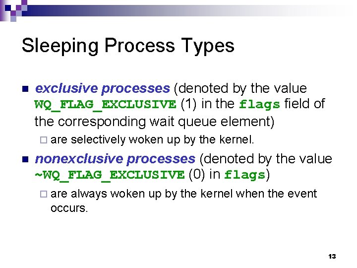 Sleeping Process Types n exclusive processes (denoted by the value WQ_FLAG_EXCLUSIVE (1) in the