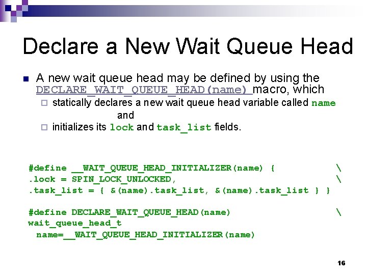 Declare a New Wait Queue Head n A new wait queue head may be