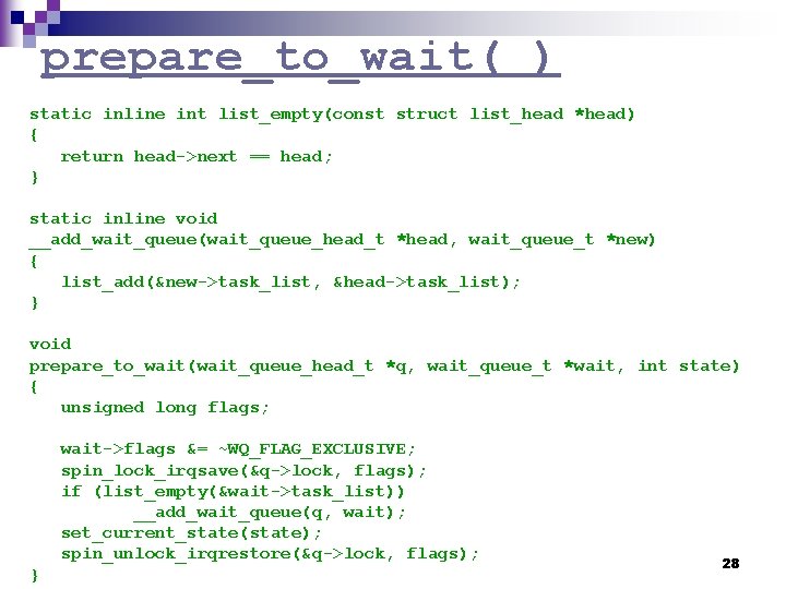 prepare_to_wait( ) static inline int list_empty(const struct list_head *head) { return head->next == head;