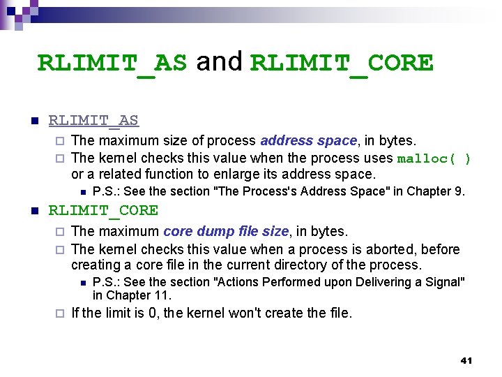 RLIMIT_AS and RLIMIT_CORE n RLIMIT_AS The maximum size of process address space, in bytes.