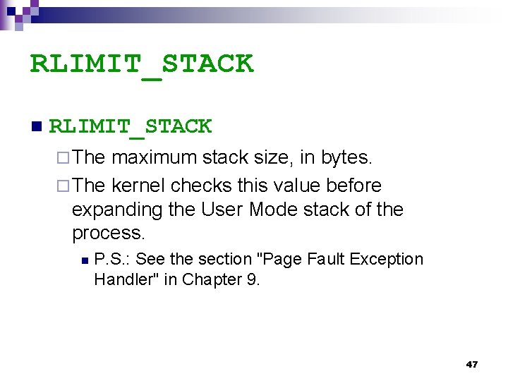 RLIMIT_STACK n RLIMIT_STACK ¨ The maximum stack size, in bytes. ¨ The kernel checks