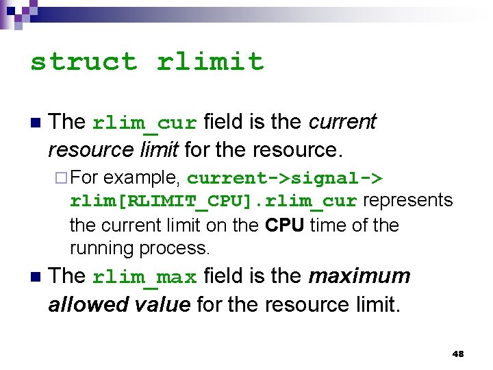 struct rlimit n The rlim_cur field is the current resource limit for the resource.