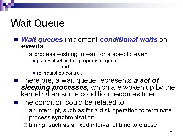 Wait Queue n Wait queues implement conditional waits on events: ¨a process wishing to